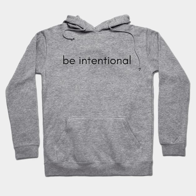 be intentional Hoodie by TwoBroads